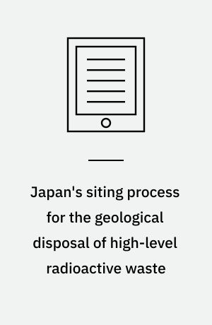 Japan's siting process for the geological disposal of high-level radioactive waste : an international peer review
