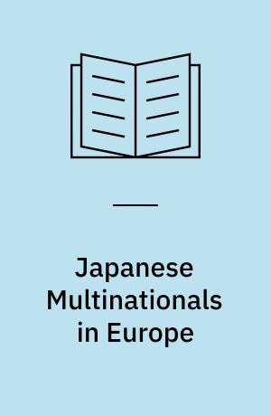 Japanese Multinationals in Europe : A Comparison of the Automobile and Pharmaceutical Industries