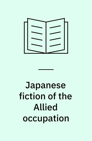 Japanese fiction of the Allied occupation : vision, embodiment, identity