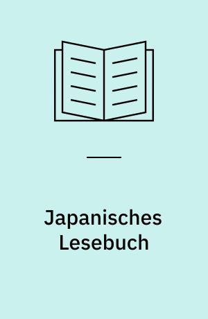 Japanisches Lesebuch : Märchen und Erzählungen in japanischer Umgangssprache und lateinischer Umschrift nebst Anmerkungen und Wörterbuch