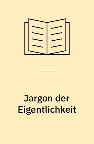 Jargon der Eigentlichkeit : zur deutschen Ideologie