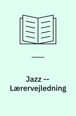 Jazz : en arbejdsbog -- Lærervejledning
