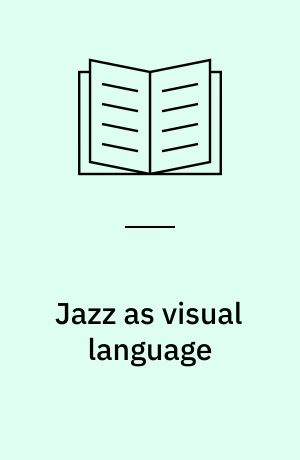 Jazz as visual language : film, television and the dissonant image