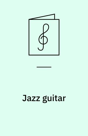 Jazz guitar : a comprehensive guide with step-by-step instruction and over 20 great jazz classics