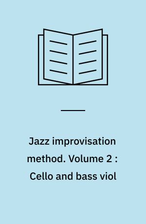 Jazz improvisation method : strings. Volume 2 : Cello and bass viol