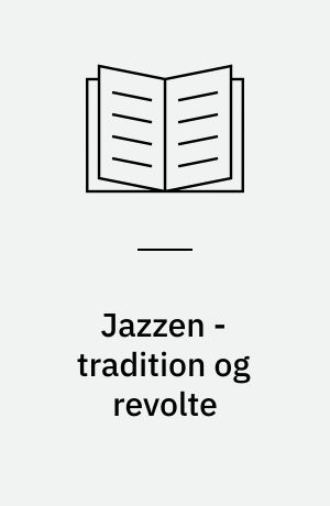 Jazzen - tradition og revolte