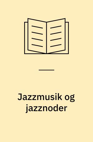 Jazzmusik og jazznoder : musikalsk analyse og bibliotekskatalog