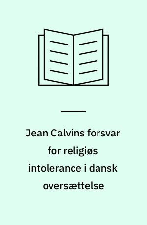 Jean Calvins forsvar for religiøs intolerance i dansk oversættelse