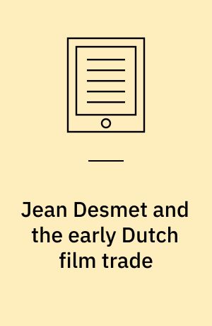 Jean Desmet and the early Dutch film trade