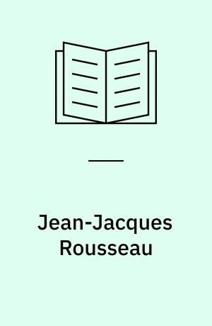 Jean-Jacques Rousseau : das Prinzip der Vervollkommnung des Menschen durch Erziehung und die Frage nach dem Zusammenhang von Freiheit, Glück und Identität