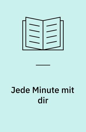 Jede Minute mit dir