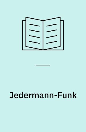 Jedermann-Funk : Das Hobby auf dem 11-m-Band : Geräte, Reichweiten, Betrieb