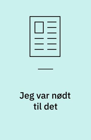 Jeg var nødt til det