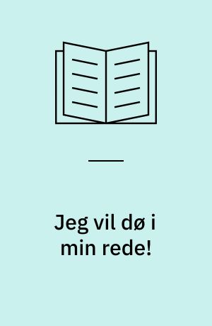 Jeg vil dø i min rede! : roman om Københavns belejring 1659