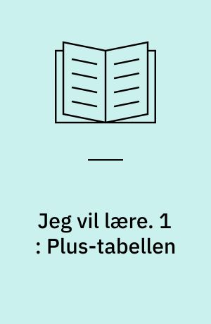 Jeg vil lære. 1 : Plus-tabellen
