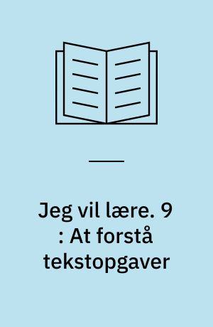 Jeg vil lære. 9 : At forstå tekstopgaver