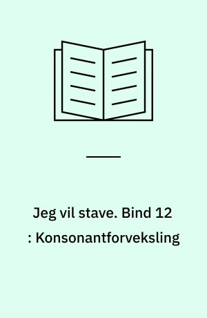 Jeg vil stave : opgavehæfte. Bind 12 : Konsonantforveksling