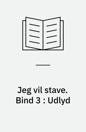 Jeg vil stave : opgavehæfte. Bind 3 : Udlyd