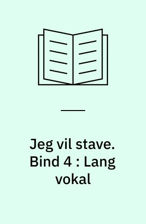 Jeg vil stave : opgavehæfte. Bind 4 : Lang vokal