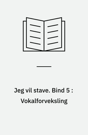 Jeg vil stave : opgavehæfte. Bind 5 : Vokalforveksling