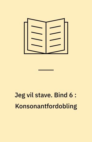 Jeg vil stave : opgavehæfte. Bind 6 : Konsonantfordobling