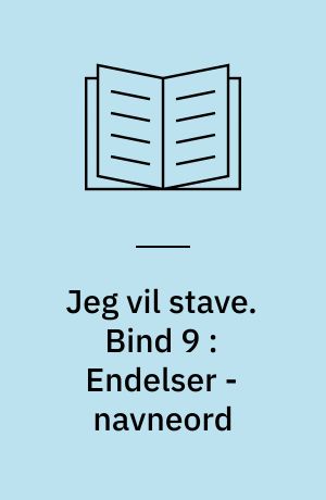 Jeg vil stave : opgavehæfte. Bind 9 : Endelser - navneord