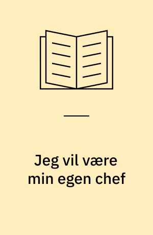 Jeg vil være min egen chef : evaluering af Storstrøms Amts projekt for kvindelige iværksættere
