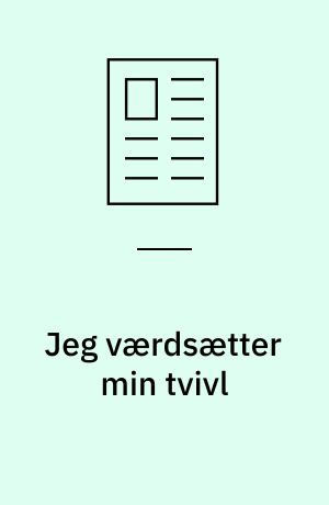 Jeg værdsætter min tvivl