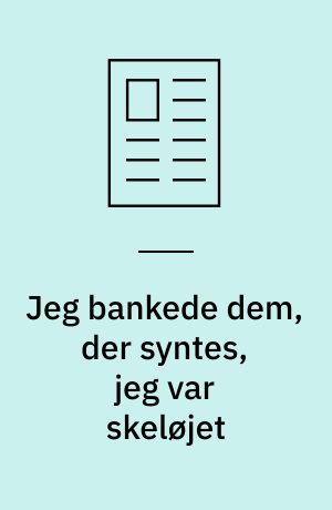 Jeg bankede dem, der syntes, jeg var skeløjet