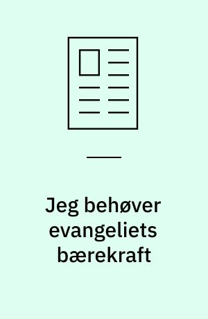 Jeg behøver evangeliets bærekraft