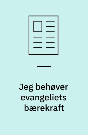 Jeg behøver evangeliets bærekraft
