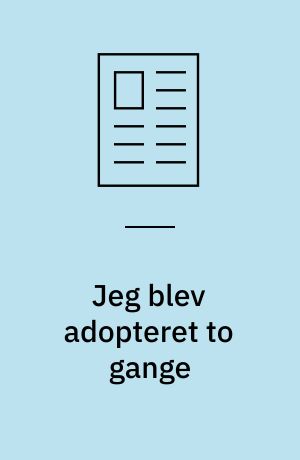 Jeg blev adopteret to gange