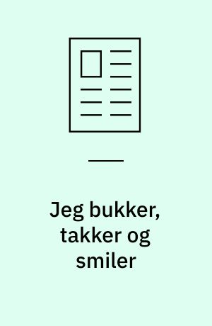 Jeg bukker, takker og smiler