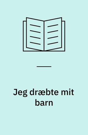 Jeg dræbte mit barn