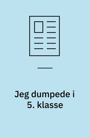Jeg dumpede i 5. klasse
