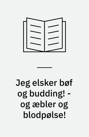 Jeg elsker bøf og budding! - og æbler og blodpølse! : Hvad kan du godt lide?
