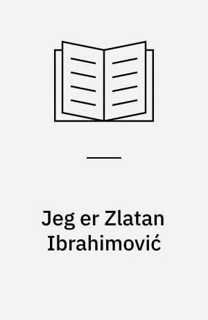 Jeg er Zlatan Ibrahimović : min historie