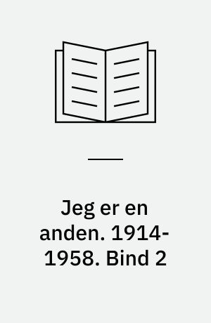 Jeg er en anden. 1914-1958 : en biografi om J.F. Willumsen. Bind 2