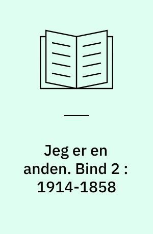 Jeg er en anden : en biografi om J.F. Willumsen. Bind 2 : 1914-1858