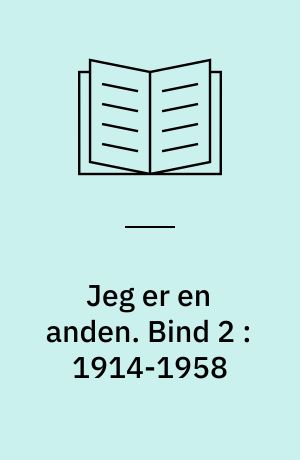 Jeg er en anden : en biografi om J.F. Willumsen. Bind 2 : 1914-1958
