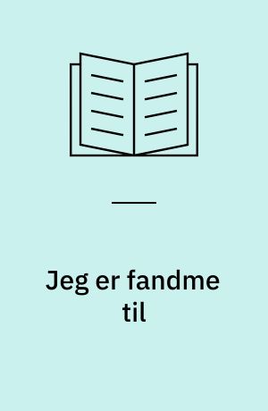 Jeg er fandme til : digte