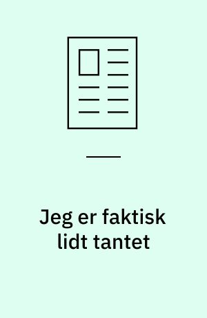 Jeg er faktisk lidt tantet