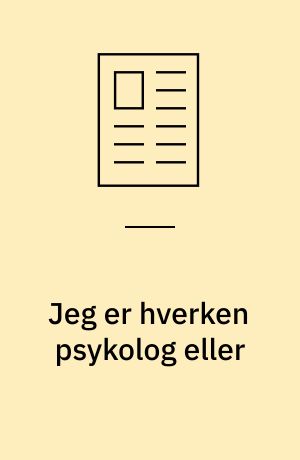 Jeg er hverken psykolog eller
