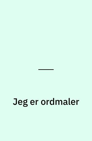Jeg er ordmaler : om Peer Hultberg