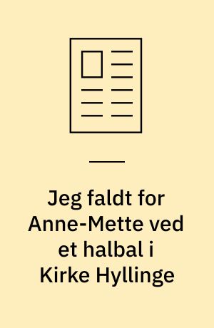 Jeg faldt for Anne-Mette ved et halbal i Kirke Hyllinge
