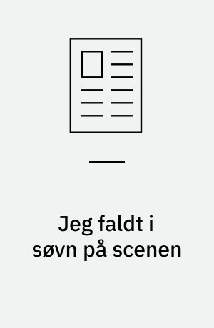 Jeg faldt i søvn på scenen