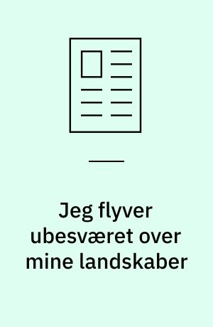 Jeg flyver ubesværet over mine landskaber