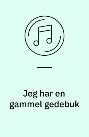 Jeg har en gammel gedebuk : og 16 andre glade og populære børnesange
