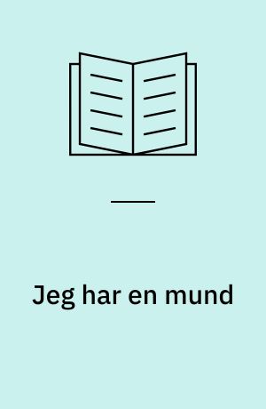 Jeg har en mund