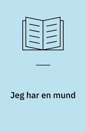Jeg har en mund